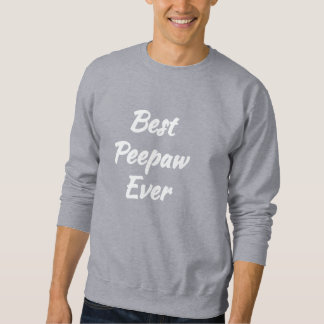 Sweatshirt Meilleur Peepaw Ever - Idée cadeau :