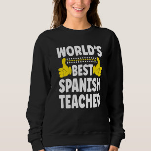Sweatshirt Meilleur Professeur d'Espagnol au Monde Titre de
