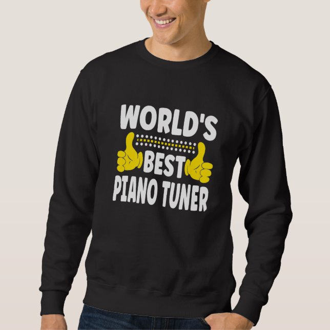 Sweatshirt Meilleur Tuner de piano du monde Titre de travail  (Devant)