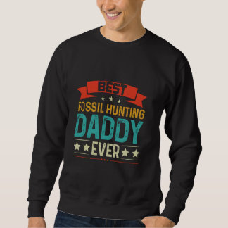 Sweatshirt Meilleure Chasse Fossile Papa Jamais Paléontologie