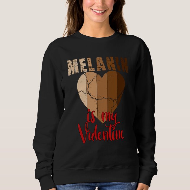 Sweatshirt Melanin is my Valentine Black History Month 2023 (Devant)