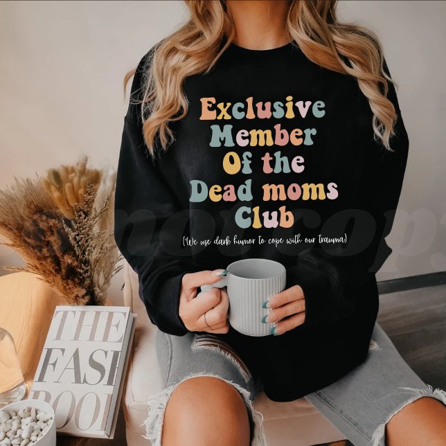 Sweatshirt Membre exclusif du club des mères décédées (Créateur téléchargé)
