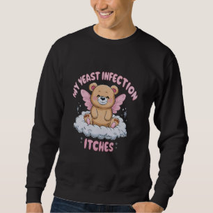 Sweatshirt Mème amusant Mon infection de levure démangeaisons