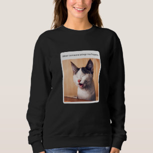 Sweatshirt Mème de chat quand quelqu'un m'apporte des crevett