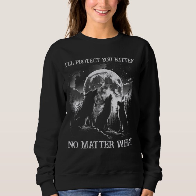 Sweatshirt Mème drôle Wolf Je te protégerai Kitten Peu import (Devant)