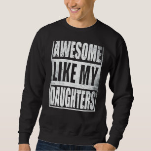 Sweatshirt Mens Awesome Comme Mes Filles Fête des pères Papa
