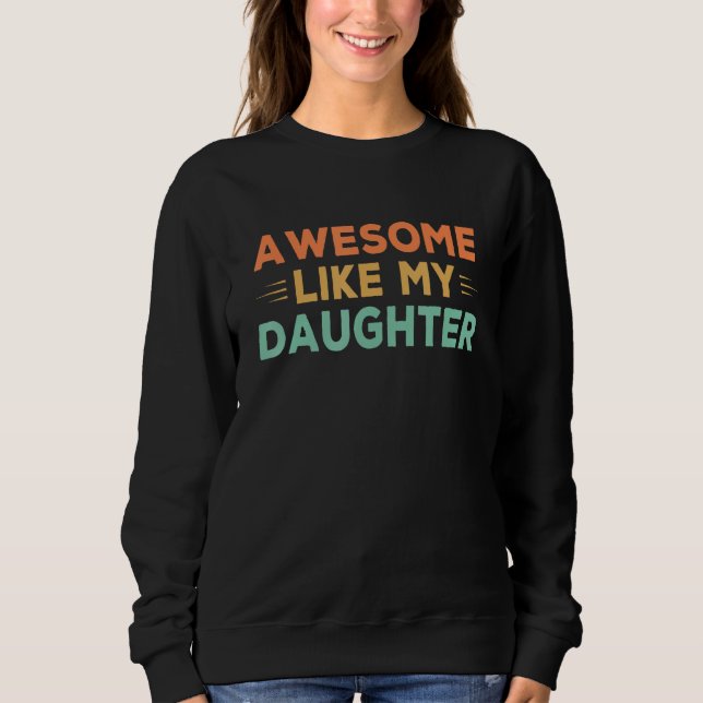 Sweatshirt Mens Awesome Like My Daughter Father s Day Dad Ret (Devant)