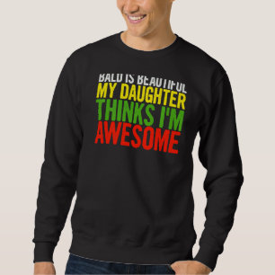 Sweatshirt Mens Bald Est Belle Ma Fille Pense Papa Gros