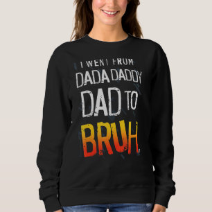 Sweatshirt Mens Dada Papa Papa Papa Bruh Fête des pères