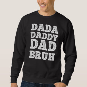 Sweatshirt Mens Dada Papa Papa Papa Bruh Papa Patrie