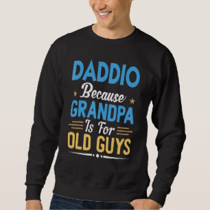 Sweatshirt Mens Daddio Parce Que Grand-Père Est Pour Les Vieu