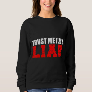 Sweatshirt Mens Faites-moi confiance Je suis un menteur qui m