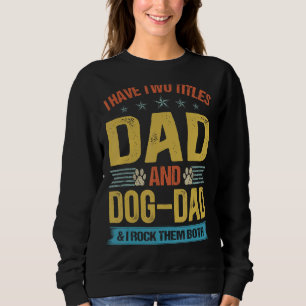 Sweatshirt Mens Fête des pères J'Ai Deux Titres Papa Et Dog D