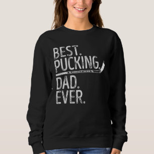 Sweatshirt Mens Hockey sur glace Meilleur Pucking Papa Jamais