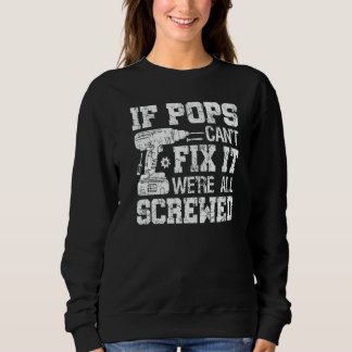 Sweatshirt Mens If Pops Can't Fix it We're All Screwed Father