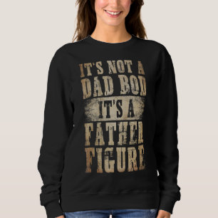 Sweatshirt Mens It's Not a Papa Bod C'est un père Figure Père