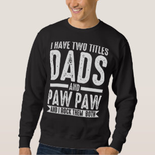 Sweatshirt Mens J'Ai Deux Titres Les Pads Et Paw Paw Grand-pa