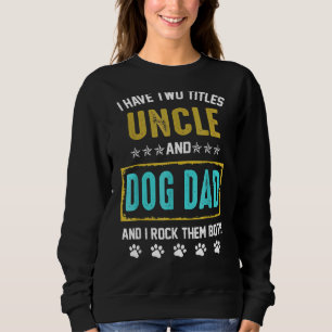 Sweatshirt Mens J'Ai Deux Titres Oncle Et Chien Papa Et I Roc