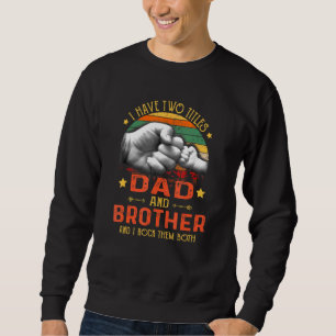 Sweatshirt Mens J'Ai Deux Titres Papa Et Frère Pères D
