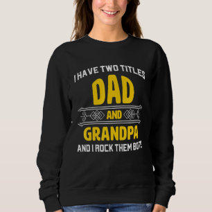 Sweatshirt Mens J'Ai Deux Titres Papa Et Grand-Père Et Je Roc