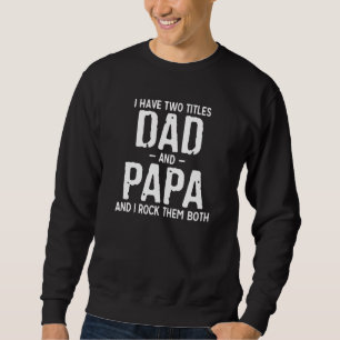 Sweatshirt Mens J'Ai Deux Titres Papa Et Papa Et Je Frappe Le