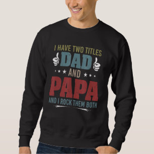 Sweatshirt Mens J'Ai Deux Titres Papa Et Papa Et Je Frappe Le