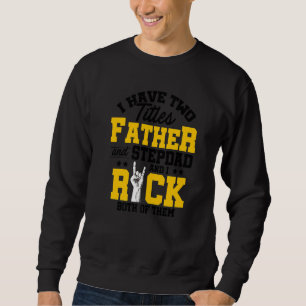 Sweatshirt Mens J'Ai Deux Titres Père Et Stepdad Et Moi Ro
