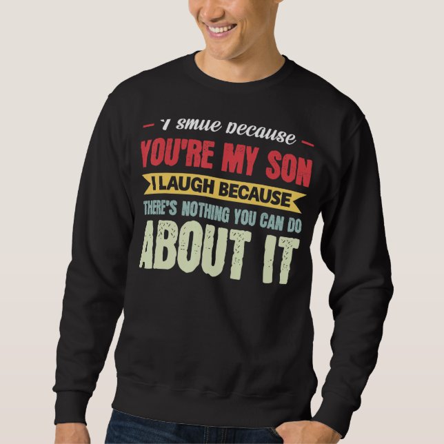 Sweatshirt Mens Je souris parce que tu es mon fils papa (Devant)