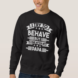 Sweatshirt Mens J'Essaie De Me Comporter Mais Je Suis Venu Ap