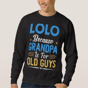 Sweatshirt Mens Lolo Parce Que Grand-Père Est Pour Les Vieux