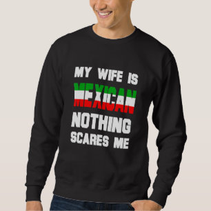 Sweatshirt Mens Ma Femme Est Mexicaine Rien N'A Peur Moi Mari