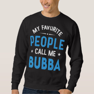 Sweatshirt Mens Mes Gens Favoris M'Appelent Bubba Bubba Fathe