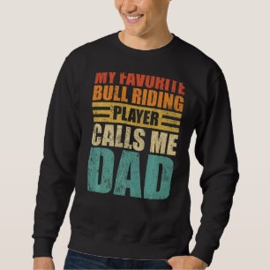 Sweatshirt Mens Mon Joueur Favori Bull Riding Me Appelle Papa