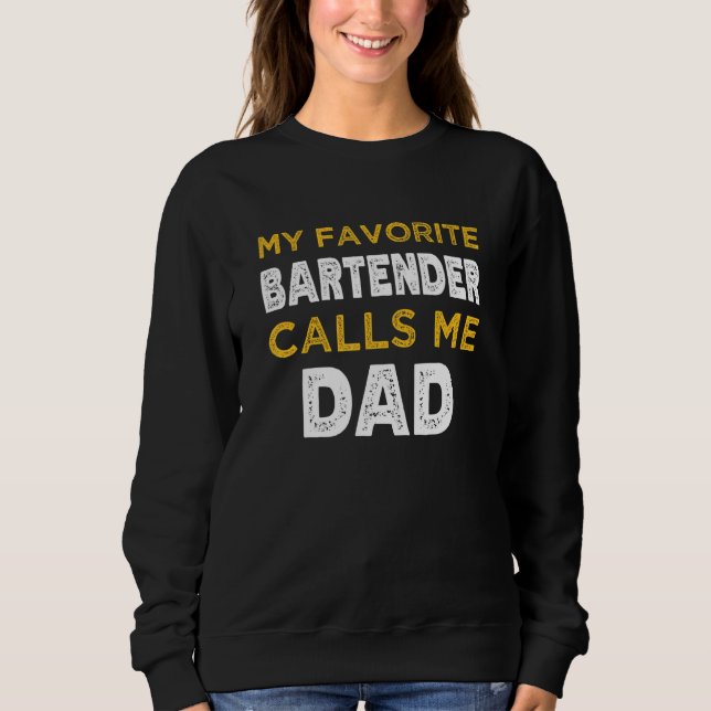 Sweatshirt Mens My Favorite Bartender Calls Me Dad (Devant)