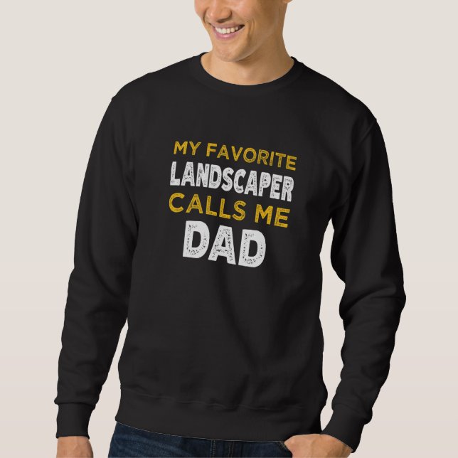 Sweatshirt Mens My Favorite Landscaper Calls Me Dad (Devant)