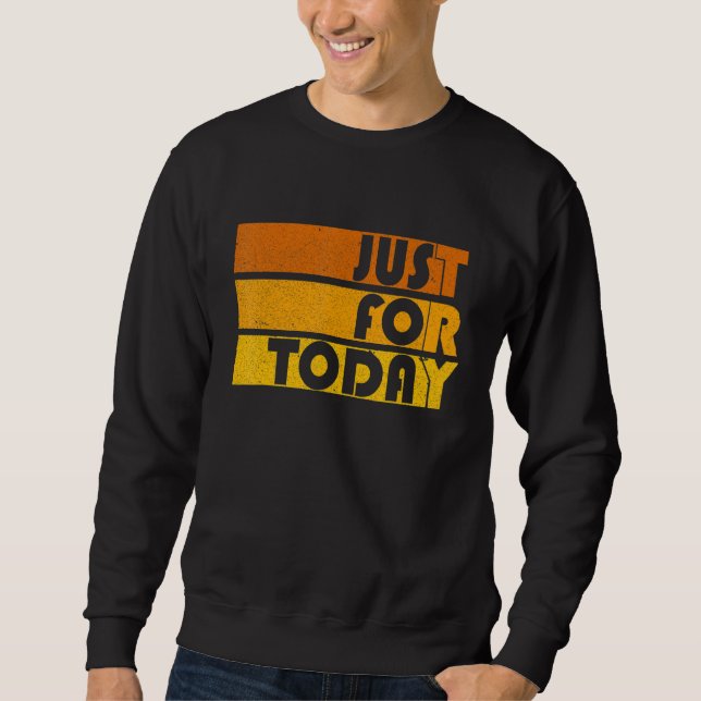 Sweatshirt Mens Na Just for Today Sobriety Anniversary Aa Rec (Devant)