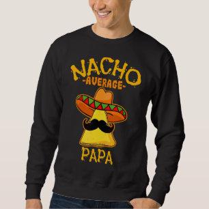 Sweatshirt Mens Nacho Moyenne Papa De Mayo Pères Mexicains Da