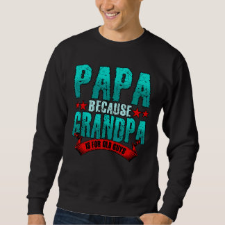 Sweatshirt Mens Papa Parce Que Grand-Père Est Pour Les Vieux