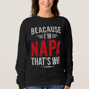 Sweatshirt Mens parce que je suis Napa C'est pourquoi Papa's 