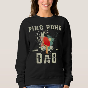Sweatshirt Mens Ping Pong Papa Fête des pères Table Tennis Pè