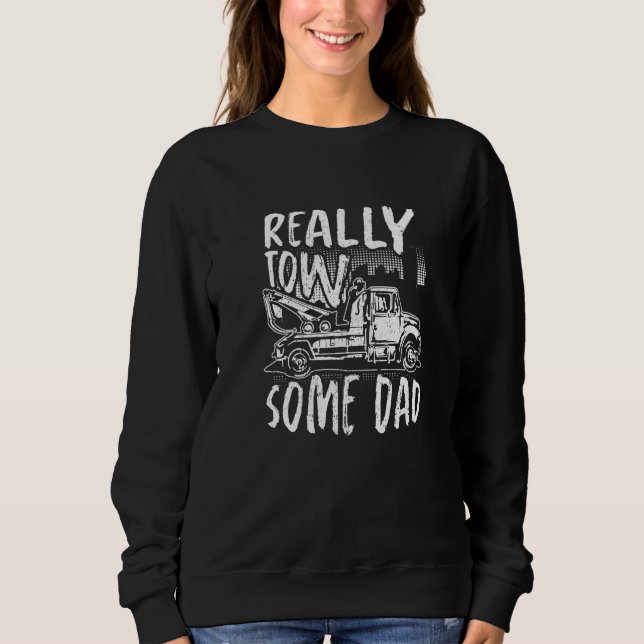 Sweatshirt Mens Really Tow Some Dad Tow Trucker Breakdown Ser (Devant)