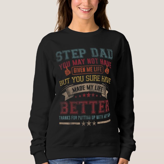 Sweatshirt Mens Step Dad You May Not Have Given Me Life Fathe (Devant)