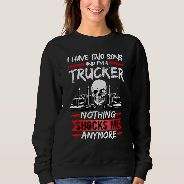 Sweatshirt Mens Truck Driver I Have Two Sons And I'm A Trucke (Devant)