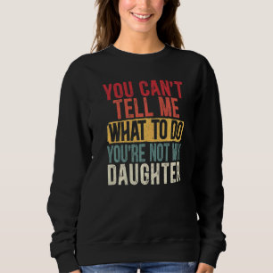 Sweatshirt Mens Vous Ne Pouvez Pas Me Dire Ce Que Vous Faites