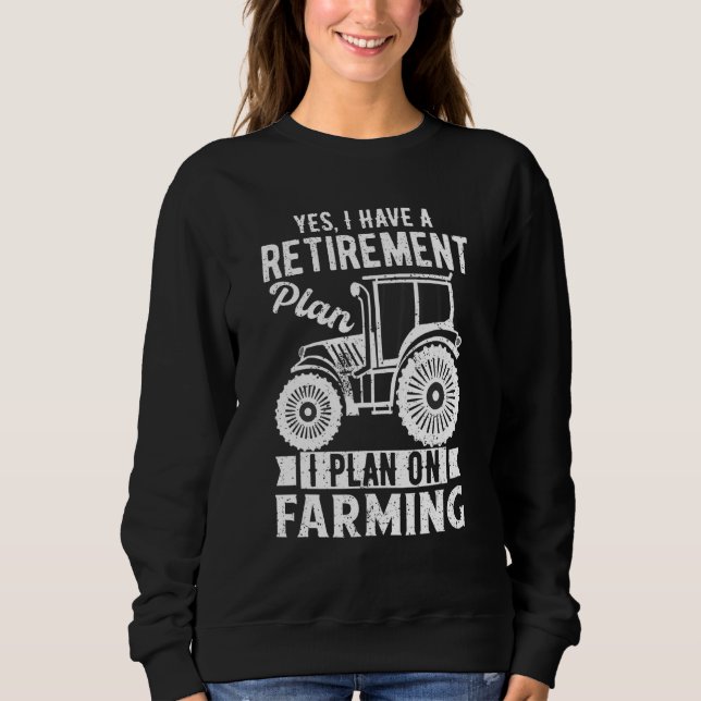 Sweatshirt Mens Yes I Have a Retirement Plan On Farming  farm (Devant)