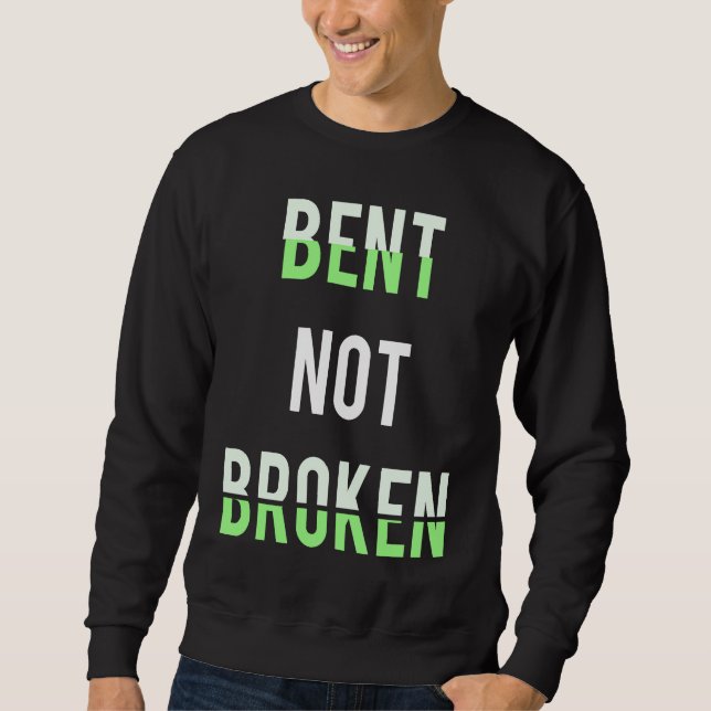 Sweatshirt Mental Health Support Quote Bent Not Broken For Aw (Devant)