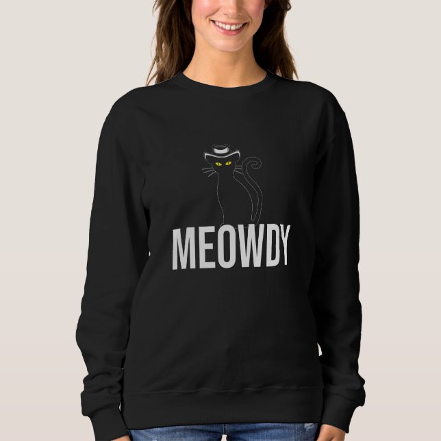 Sweatshirt Meowdy   Mashup Between Meow and Howdy  Cat Meme (Devant)