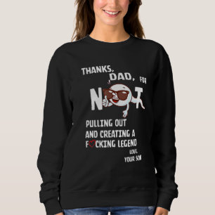 Sweatshirt Merci Papa De Ne Pas S'Être Lancé Et D'Avoir Créé