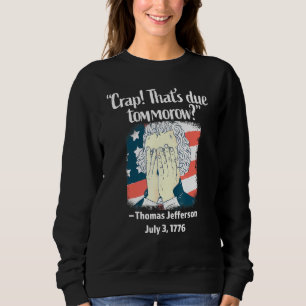Sweatshirt Merde Que Demain Thomas Jefferson 4th Of Ju