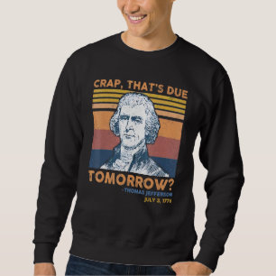 Sweatshirt Merde Que Demain Thomas Jefferson 4th Of Ju